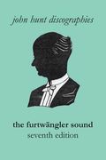 The Furtwängler Sound. The Discography of Wilhelm Furtwängler. Seventh Edition. [Furtwaengler (en Inglés)