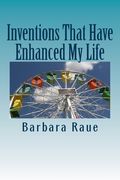 Inventions That Have Enhanced My Life: The Life and Times of Barbara (en Inglés)