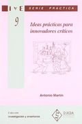 Ideas prácticas para innovadores críticos (Investigación y Enseñanza. Serie Práctica)
