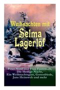 Weihnachten mit Selma Lagerlöf: Peter Nord und Frau Fastenzeit, Die Heilige Nacht, Ein Weihnachtsgast, Gottesfriede, Jans Heimweh und mehr: Die belieb (en Alemán)