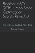 Blackhat ASO 2016 - App Store Optimization Secrets Revealed: The First Ever Blackhat ASO Book