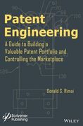 Patent Engineering: A Guide to Building a Valuable Patent Portfolio and Controlling the Marketplace (en Inglés)