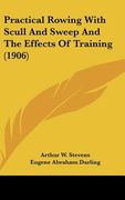 practical rowing with scull and sweep and the effects of training (1906) (en Inglés)