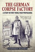 The German Corpse Factory: A Study in First World war Propaganda (Wolverhampton Military Series) (en Inglés)