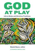 God at Play: Līlā in Hindu and Christian Traditions (Comparative Theology: Thinking Across Traditions, 11) (en Inglés)