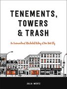 Tenements, Towers & Trash: An Unconventional Illustrated History of New York City (en Inglés)