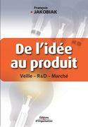 De l'idée au produit: Veille - R&D - Marché (en Francés)