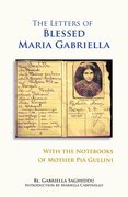 Letters of Blessed Maria Gabriella With the Notebooks of Mother pia Gullini: 57 (Monastic Wisdom Series) 