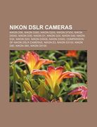 nikon dslr cameras: nikon d90, nikon d300, nikon d200, nikon d7000, nikon d5000, nikon d3s, nikon d1, nikon d2x, nikon d40, nikon d3x (en Inglés)