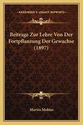 Beitrage Zur Lehre Von Der Fortpflanzung Der Gewachse (1897) (en Alemán)