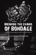 Breaking the Chains of Bondage: A Lonely man on a Cruel Foreign Island
