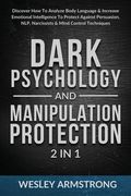 Dark Psychology and Manipulation Protection 2 in 1: Discover how to Analyze Body Language & Increase Emotional Intelligence to Protect Against. Protection + Body Language Mastery) (en Inglés)