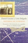 Historias de Ultramar.  Aventuras y Desventuras de los Españoles de hoy en América Latina (Atalaya)