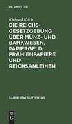 Die Reichsgesetzgebung Über Münz- und Bankwesen, Papiergeld, Prämienpapiere und Reichsanleihen (in German)