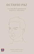 Obras completas I. La casa de la presencia. Poesía e historia