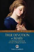 True Devotion to Mary: with Preparation for Total Consecration (Tan Classics) (en Inglés)