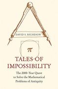 Tales of Impossibility: The 2000-Year Quest to Solve the Mathematical Problems of Antiquity 