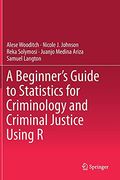 A Beginner’S Guide to Statistics for Criminology and Criminal Justice Using r (en Inglés)
