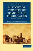 History of the City of Rome in the Middle Ages: Part 2 (Cambridge Library Collection - Medieval History) (en Inglés)