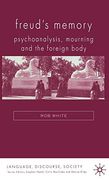 Freud's Memory: Psychoanalysis, Mourning and the Foreign Body (Language, Discourse, Society) 