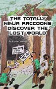 The Totally Ninja Raccoons Discover the Lost World 