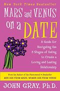 mars and venus on a date,a guide for navigating the 5 stages of dating to create a loving and lasting relationship (en Inglés)
