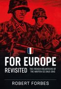 For Europe Revisited: The French Volunteers of the Waffen-SS 1943-1945