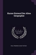 Kurzer Entwurf Der Alten Geographie (en Inglés)