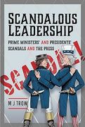 Scandalous Leadership: Prime Ministers' and Presidents' Scandals and the Press