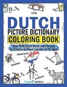 Dutch Picture Dictionary Coloring Book: Over 1500 Dutch Words and Phrases for Creative & Visual Learners of All Ages (en Inglés)