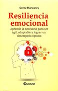 Resiliencia Emocional. Aprende lo Necesario Para ser Agil Adaptable y Lograr un Desempeño Optimo