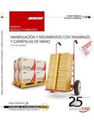Manual. Manipulación y Movimientos con Transpalés y Carretillas de Mano (Mf1328_1). Certificados de Profesionalidad. Actividades Auxiliares de Comercio (Comt0211) (cp - Certificado Profesionalidad) (in Spanish)