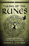 Taking up the Runes: A Complete Guide to Using Runes in Spells, Rituals, Divination, and Magic (en Inglés)