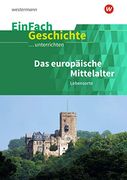 Das Europäische Mittelalter: Lebensorte. Einfach Geschichte. Unterrichten (in German)