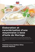 Élaboration et caractérisation d'une mayonnaise à base d'huile de Moringa (en Francés)