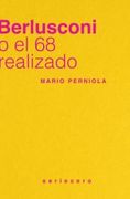 Berlusconi o el 68 Realizado de Mario Perniola(Bauplan)