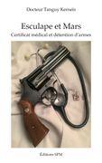 Esculape et Mars. Certificat médical et détention d'armes (en Francés)