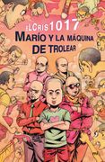 Marío y la Máquina de Trolear (in Spanish)