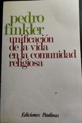 Unificacion de la Vida en la Comunidad Religiosa. (in Spanish)