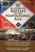 Illustrated Battles of the Napoleonic Age-Volume 4: San Sebastian, Vittoria, the Pyrenees, Bergen op Zoom, the Gurkha War, Lundy'S Lane, Toulouse, Ligny, new Orleans and Waterloo (en Inglés)