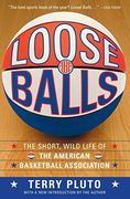 Loose Balls: The Short, Wild Life of the American Basketball Association (en Inglés)