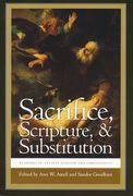 Sacrifice, Scripture, and Substitution: Readings in Ancient Judaism and Christianity (en Inglés)