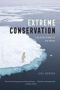 Extreme Conservation: Life at the Edges of the World (en Inglés)