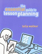 The Essential Guide to Lesson Planning: Practical Skills for Teachers (The Essential Guides)