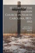 History of the Lutheran Church in North Carolina, 1803-1953 (en Inglés)