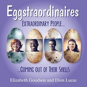Eggstraordinaires: Extraordinary People Coming out of Their Shells (en Inglés)