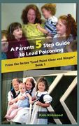 A Parent's 5 step guide to lead poisoning: Lead Paint, Clear and Simple Book 1 (en Inglés)