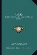 A 0,50: Poeta Epistola en Versos Malos (1889) (in Spanish)