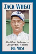 Zack Wheat: The Life of the Brooklyn Dodgers Hall of Famer (en Inglés)