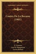 Contes De La Becasse (1901) (en Francés)